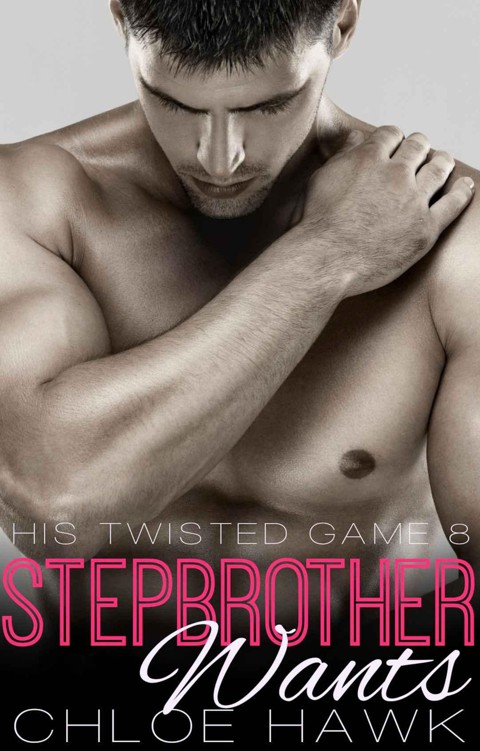 Stepbrother Wants (His Twisted Game, Book Eight)