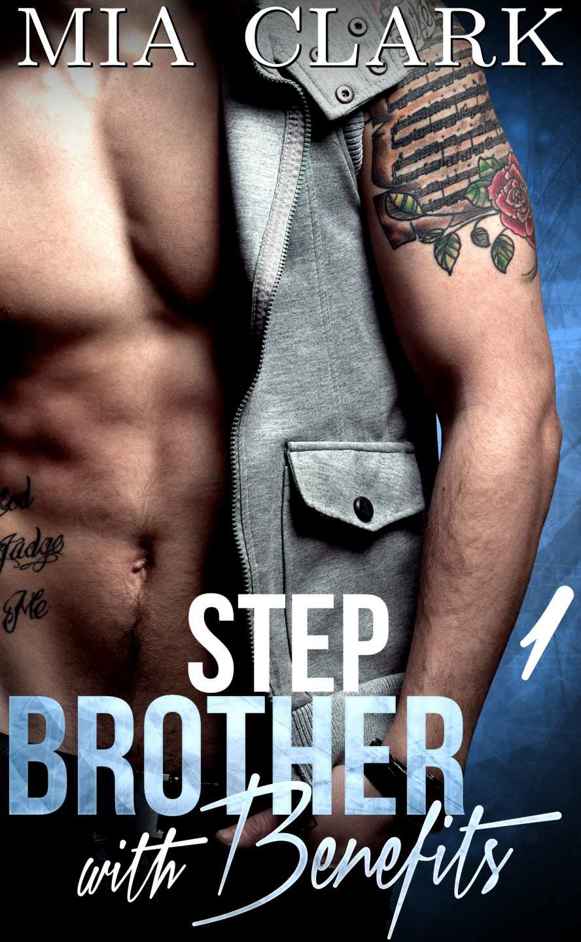 Stepbrother With Benefits 1 by Mia Clark