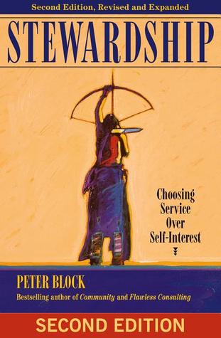 Stewardship: Choosing Service Over Self-Interest (2013) by Peter Block