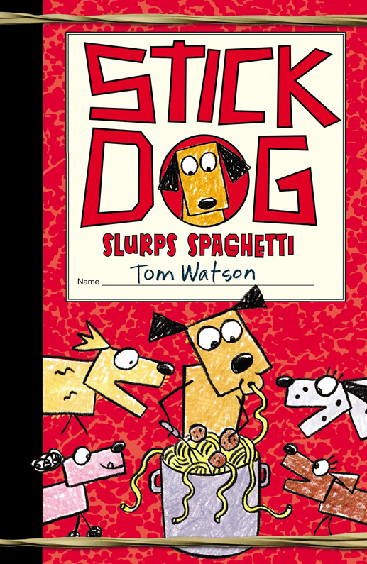 Stick Dog Slurps Spaghetti (2016) by Tom     Watson