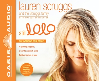 Still Lolo (Library Edition): A Spinning Propeller, a Horrific Accident, and a Family's Journey of Hope (2012) by Lauren Scruggs