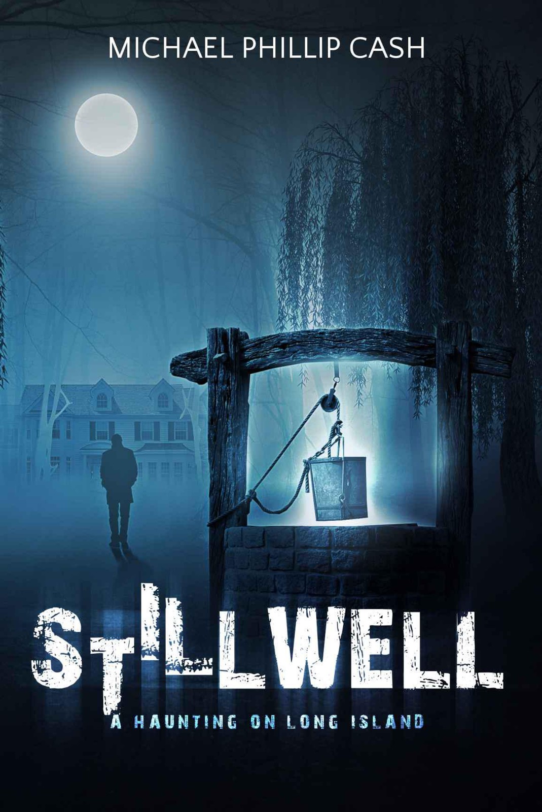 Stillwell: A Haunting on Long Island by Cash, Michael Phillip