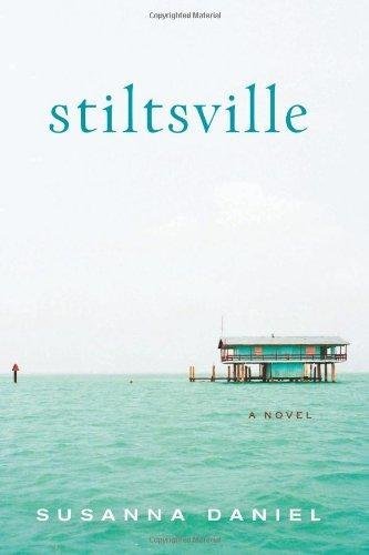 Stiltsville: A Novel (2010) by Susanna Daniel