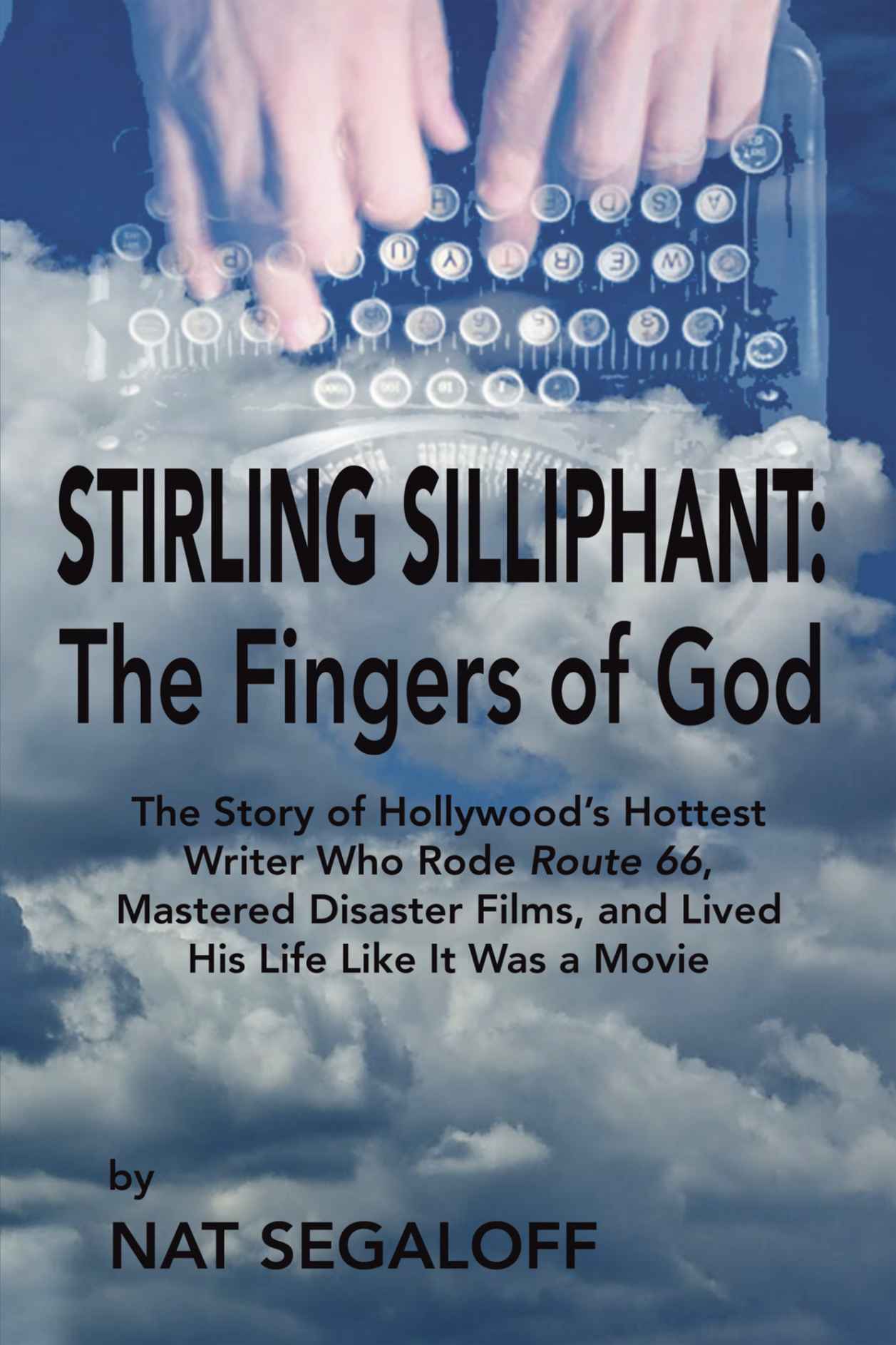 Stirling Silliphant: The Fingers of God by Nat Segaloff