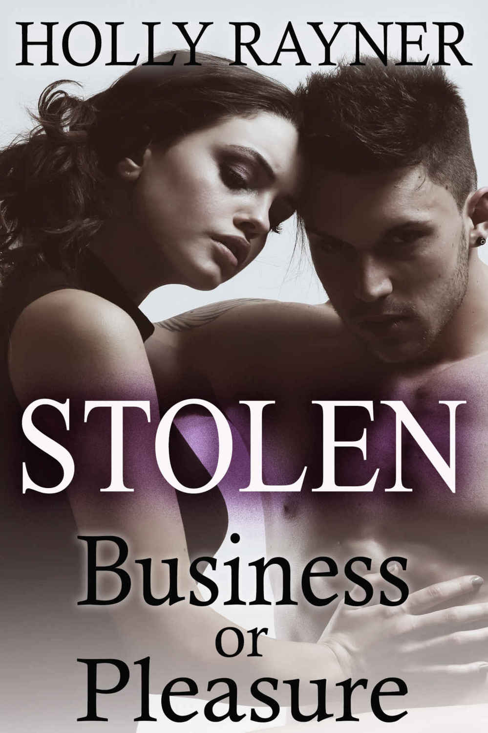 Stolen: Business or Pleasure (Contemporary Billionaire Romance) by Holly Rayner