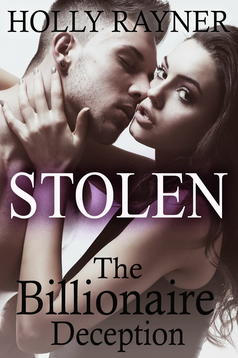 Stolen: The Billionaire Deception by Holly Rayner