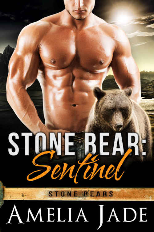 Stone Bear: Sentinel (A BBW Paranormal Shape Shifter Romance) (Stone Bears Book 1) by Amelia Jade