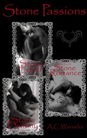 Stone Passions Trilogy by A. C. Warneke