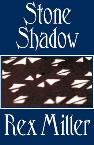 Stone Shadow by Rex Miller