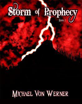 Storm of Prophecy: Book 1, Dark Awakening by Von Werner, Michael