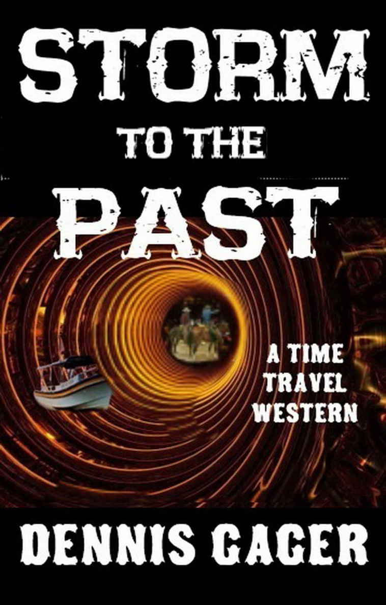 Storm to the Past: A Time Travel Western by Gager, Dennis