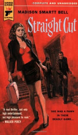 Straight Cut (Hard Case Crime #21) (2006) by Madison Smartt Bell