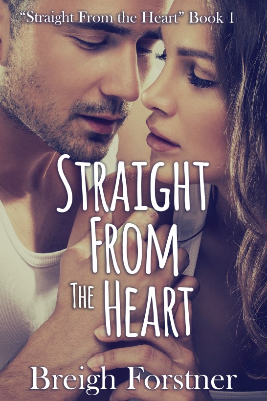 Straight from the Heart by Breigh Forstner