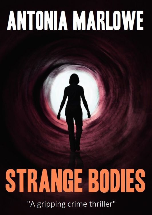 STRANGE BODIES (a gripping crime thriller) by Antonia Marlowe