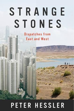 Strange Stones: Dispatches from East and West (2013) by Peter Hessler