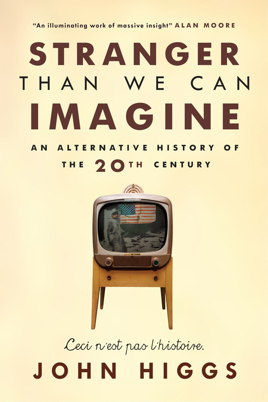 Stranger Than We Can Imagine (2015) by John Higgs