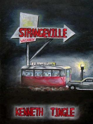 Strangeville (The Complete Trilogy) (2013) by Kenneth Tingle