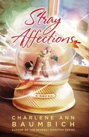 Stray Affections (2009) by Charlene Ann Baumbich