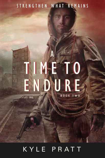 Strengthen What Remains (Book 2): A Time to Endure by Pratt, Kyle