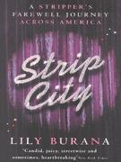 Strip City: A Stripper's Farewell Journey Across America (2003) by Lily Burana