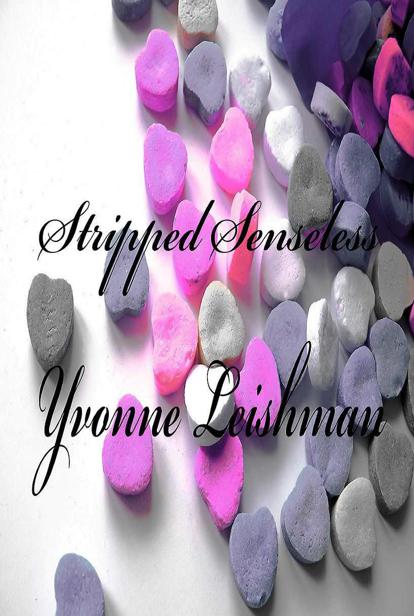 Stripped Senseless by Yvonne Leishman