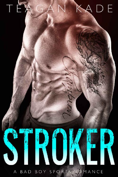 Stroker: A Bad Boy Sports Romance by Teagan Kade