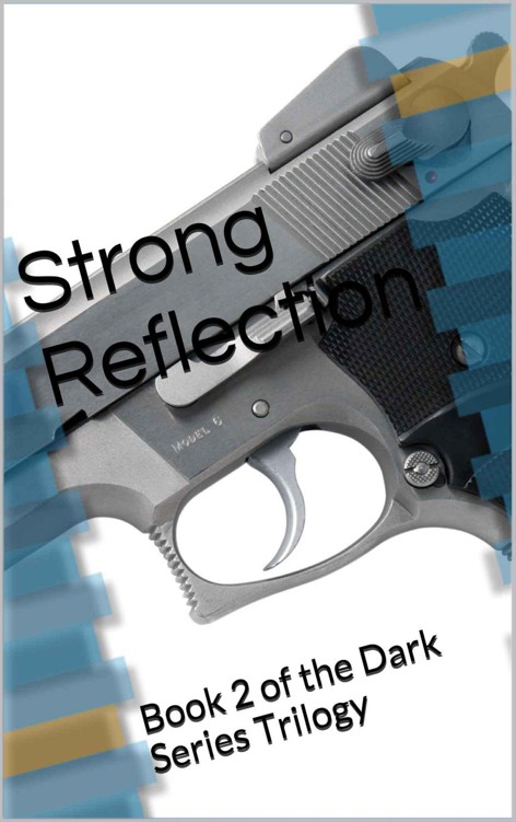 Strong Reflection: Book 2 of the Dark Series Trilogy