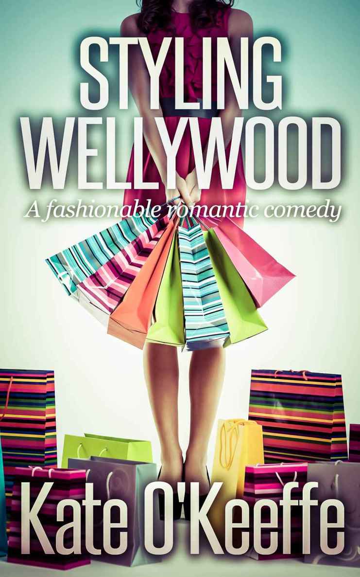 Styling Wellywood: A fashionable romantic comedy (Wellywood Series Book 2) by Kate O'Keeffe