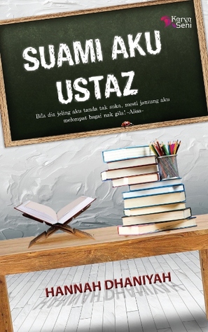 Suami Aku Ustaz (2012) by Hannah Dhaniyah