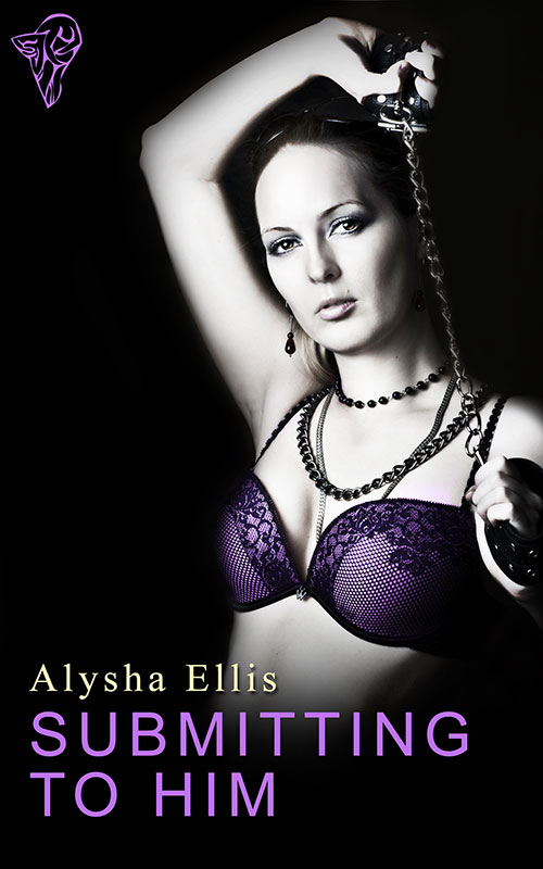 Submitting to Him by Alysha Ellis