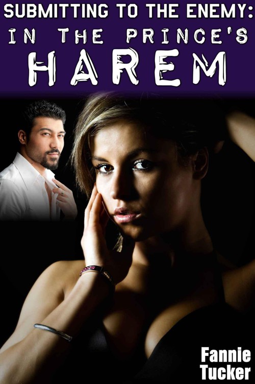 Submitting to the Enemy: In the Prince's Harem ( by Tucker, Fannie