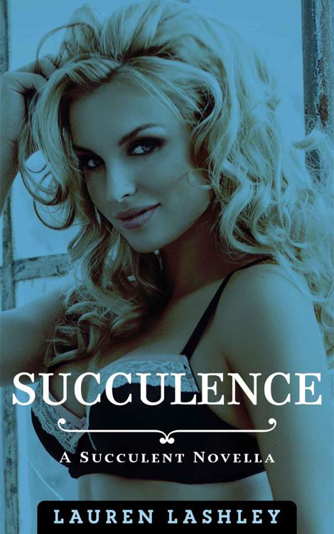 Succulence (Succulent Trilogy #1) by Lauren Lashley