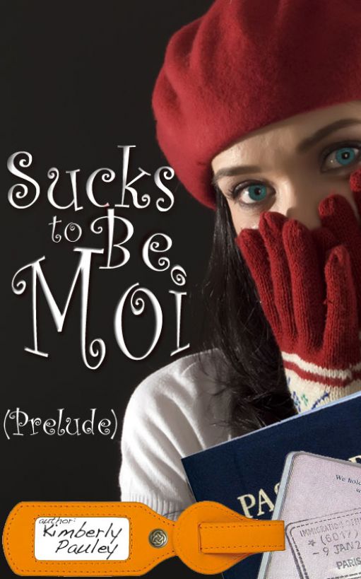 Sucks to Be Moi (Prelude) by Kimberly Pauley