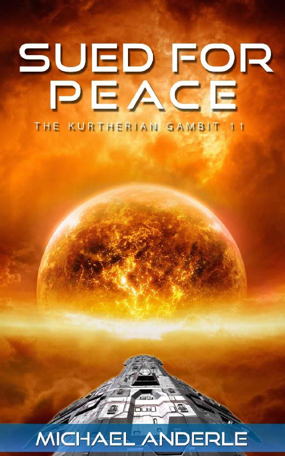 SUED FOR PEACE (The Kurtherian Gambit Book 11) by Michael Anderle