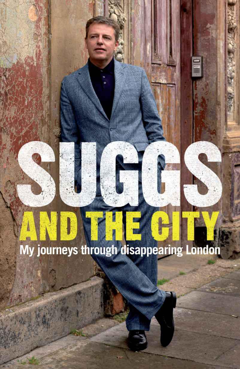 Suggs and the City: Journeys Through Disappearing London by Suggs