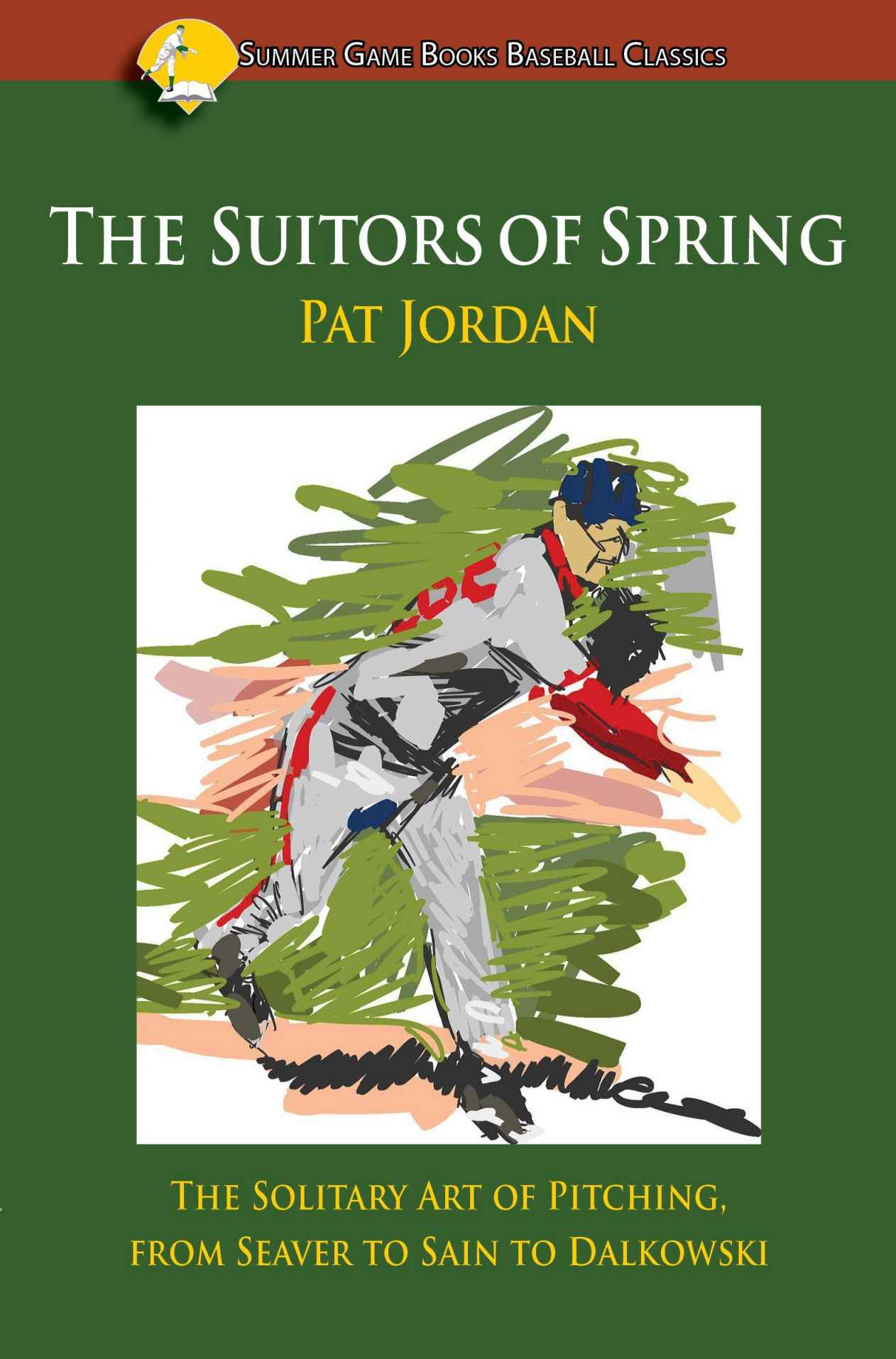 Suitors of Spring, The: The Solitary Art of Pitching, from Seaver to Sain to Dalkowski (Summer Game Books Baseball Classics)