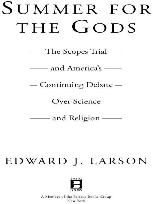 Summer for the Gods: The Scopes Trial and America's Continuing Debate Over Science and Religion by Larson, Edward J.