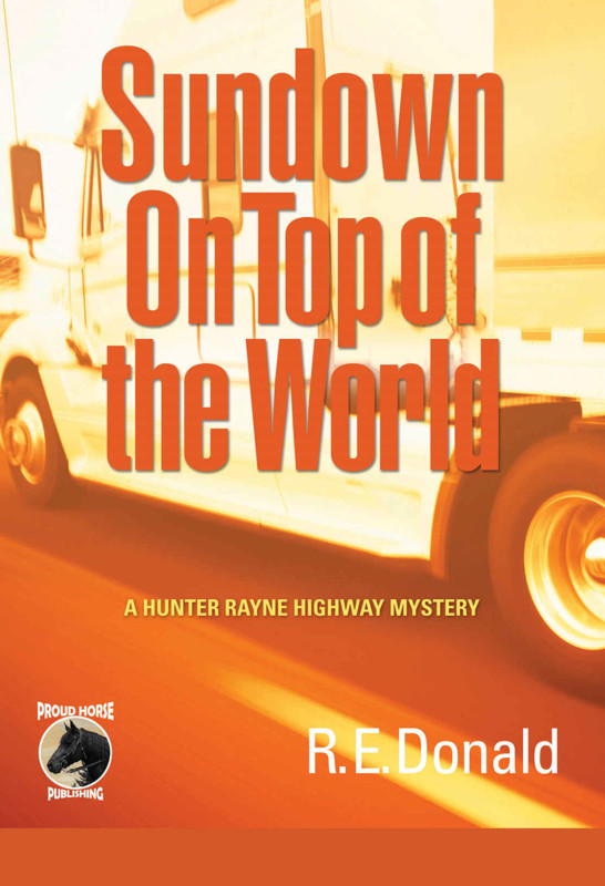 Sundown on Top of the World: A Hunter Rayne Highway Mystery by R.E. Donald