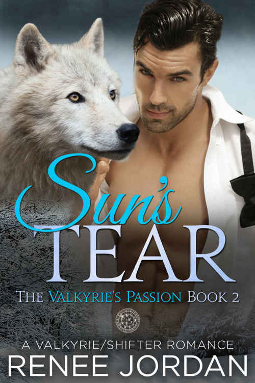 Sun's Tear (The Valkyrie's Passion Book 2): A Valkyrie/Shifter Romance by Renee Jordan