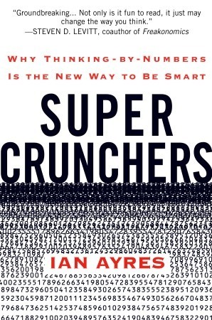 Super Crunchers: Why Thinking-by-Numbers Is the New Way to Be Smart (2007)