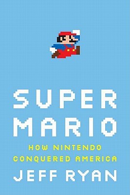 Super Mario: How Nintendo Conquered America (2011)