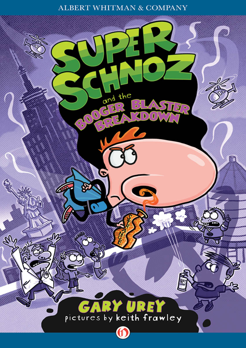 Super Schnoz and the Booger Blaster Breakdown by Gary Urey