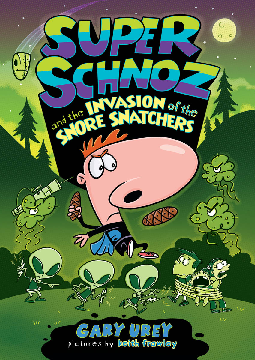 Super Schnoz and the Invasion of the Snore Snatchers by Gary Urey