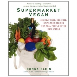 Supermarket Vegan: 225 Meat-Free, Egg-Free, Dairy-Free Recipes for Real Peoplein the Real World (2010) by Donna Klein