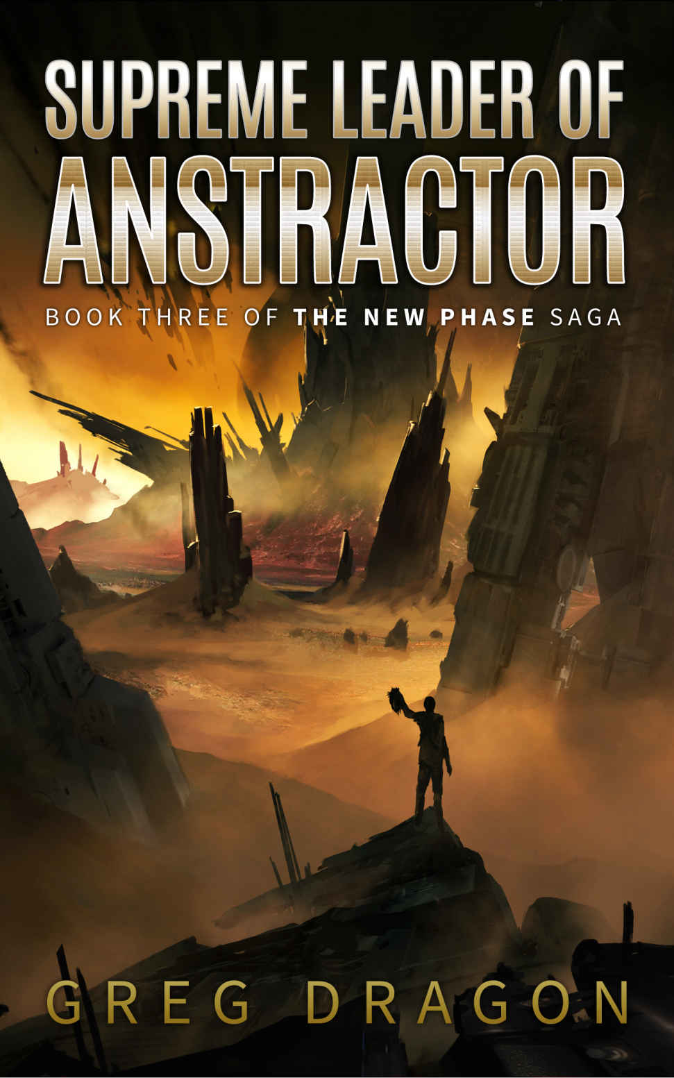 Supreme Leader of Anstractor: A Sci-Fantasy Space Adventure (The New Phase Book 3) by Greg Dragon