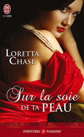 Sur la soie de ta peau (2012) by Loretta Chase