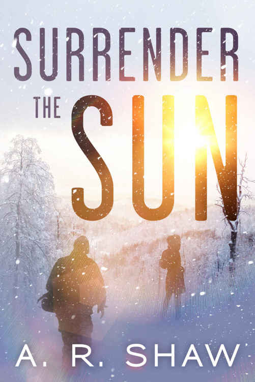 Surrender the Sun: A Post Apocalyptic Dystopian Thriller by A R Shaw