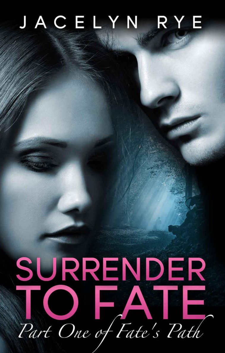 Surrender to Fate (Fate's Path Part One: A New Adult Romance Series) by Rye, Jacelyn