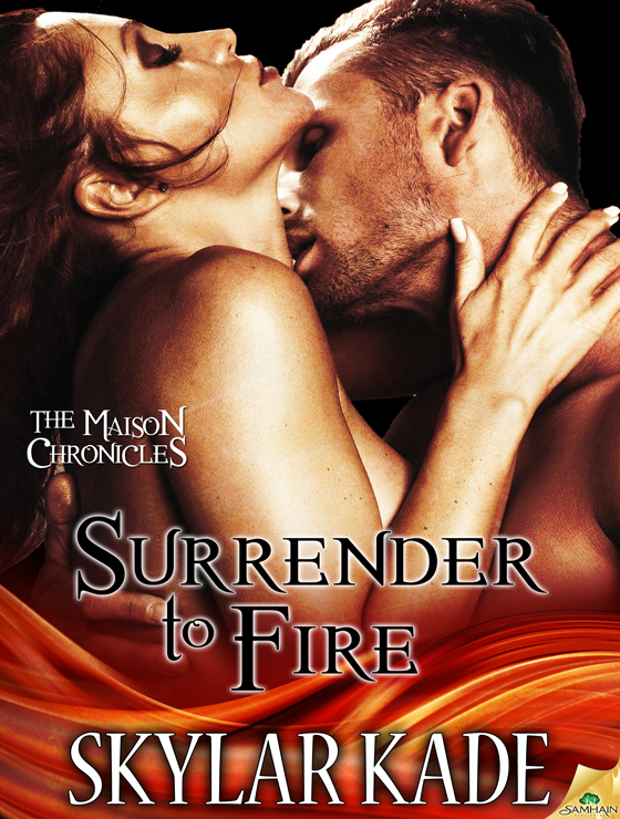 Surrender to Fire: Maison Chronicles, Book 3 (2014) by Skylar Kade