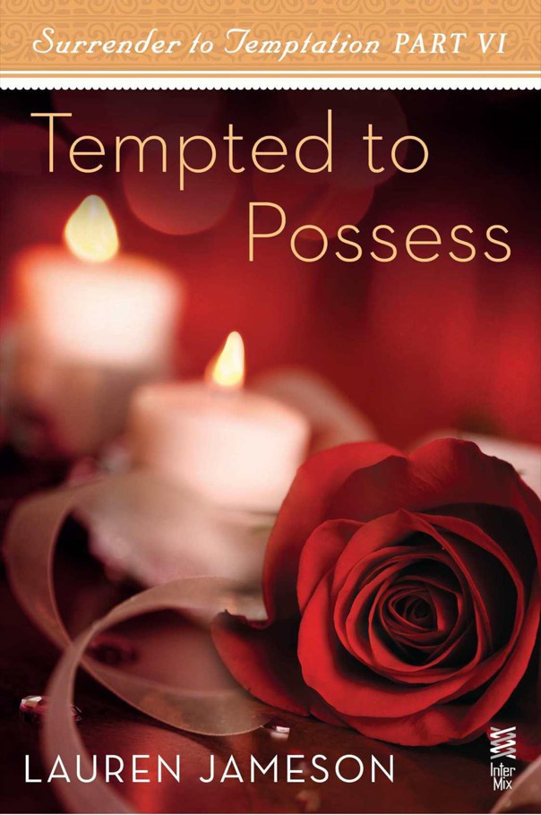 Surrender to Temptation Part VI: Tempted to Possess